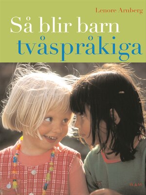 cover image of Så blir barn tvåspråkiga (reviderad utgåva)